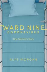 Ward Nine: Coronavirus: One Woman's Story cena un informācija | Pašpalīdzības grāmatas | 220.lv