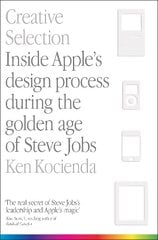Creative Selection: Inside Apple's Design Process During the Golden Age of Steve Jobs цена и информация | Книги по экономике | 220.lv