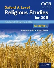 Oxford A Level Religious Studies for OCR: AS and Year 1 Student Book: Christianity, Philosophy and Ethics, AS and Year 1, Oxford A Level Religious Studies for OCR: AS and Year 1 Student Book cena un informācija | Garīgā literatūra | 220.lv