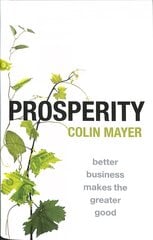 Prosperity: Better Business Makes the Greater Good cena un informācija | Ekonomikas grāmatas | 220.lv