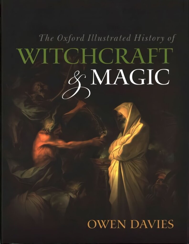 Oxford Illustrated History of Witchcraft and Magic цена и информация | Garīgā literatūra | 220.lv