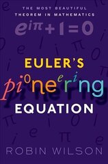 Euler's Pioneering Equation: The most beautiful theorem in mathematics cena un informācija | Ekonomikas grāmatas | 220.lv