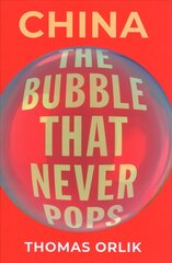 China: The Bubble that Never Pops цена и информация | Книги по экономике | 220.lv