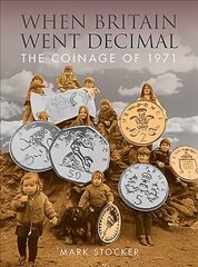 When Britain Went Decimal: The coinage of 1971 cena un informācija | Ekonomikas grāmatas | 220.lv