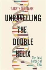 Unravelling the Double Helix: The Lost Heroes of DNA cena un informācija | Ekonomikas grāmatas | 220.lv
