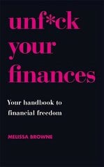 Unf*ck Your Finances: Your Handbook to Financial Freedom cena un informācija | Pašpalīdzības grāmatas | 220.lv