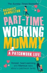 Part-Time Working Mummy: A Patchwork Life цена и информация | Самоучители | 220.lv