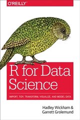 R for Data Science: Import, Tidy, Transform, Visualize, and Model Data cena un informācija | Ekonomikas grāmatas | 220.lv