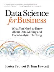 Data Science for Business: What You Need to Know About Data Mining and Data-Analytic Thinking цена и информация | Книги по экономике | 220.lv