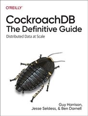 CockroachDB: The Definitive Guide: Distributed Data at Scale цена и информация | Книги по экономике | 220.lv