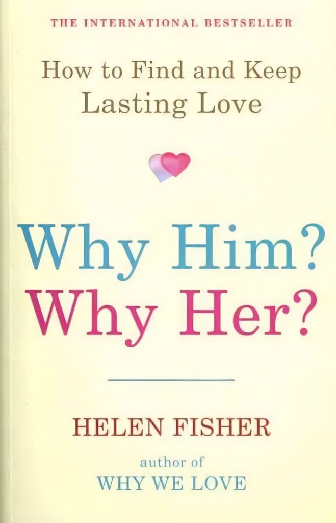 Why Him? Why Her?: How to Find and Keep Lasting Love cena un informācija | Pašpalīdzības grāmatas | 220.lv