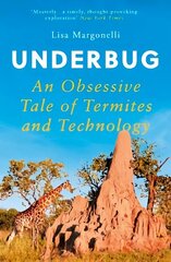 Underbug: An Obsessive Tale of Termites and Technology cena un informācija | Ekonomikas grāmatas | 220.lv