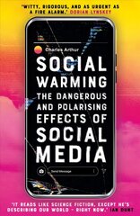 Social Warming: How Social Media Polarises Us All cena un informācija | Ekonomikas grāmatas | 220.lv