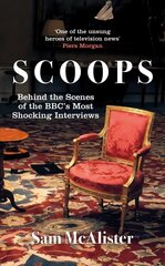 Scoops: Behind the Scenes of the BBC's Most Shocking Interviews cena un informācija | Ekonomikas grāmatas | 220.lv