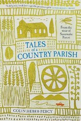 Tales of a Country Parish: From the vicar of Savernake Forest cena un informācija | Garīgā literatūra | 220.lv