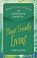 Practically Pagan An Alternative Guide to Planet Friendly Living cena un informācija | Garīgā literatūra | 220.lv