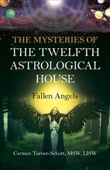 Mysteries of the Twelfth Astrological House, The: Fallen Angels cena un informācija | Pašpalīdzības grāmatas | 220.lv