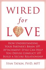 Wired for Love: How Understanding Your Partner's Brain Can Help You Defuse Conflicts and   Spark Intimacy цена и информация | Самоучители | 220.lv