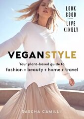 Vegan Style: Your plant-based guide to fashion plus beauty plus home plus travel цена и информация | Самоучители | 220.lv