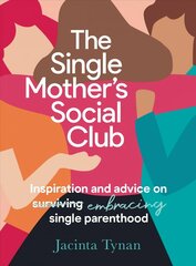 Single Mother's Social Club: Inspiration and advice on embracing single parenthood cena un informācija | Pašpalīdzības grāmatas | 220.lv