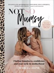 Not So Mumsy: Finding happiness, confidence and your style in motherhood cena un informācija | Pašpalīdzības grāmatas | 220.lv