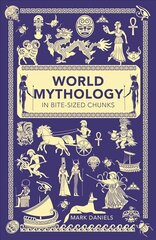 World Mythology in Bite-sized Chunks cena un informācija | Garīgā literatūra | 220.lv