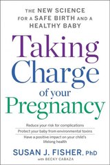 Taking Charge Of Your Pregnancy: The New Science for a Safe Birth and a Healthy Baby цена и информация | Самоучители | 220.lv