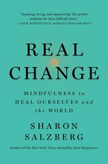 Real Change: Mindfulness to Heal Ourselves and the World cena un informācija | Pašpalīdzības grāmatas | 220.lv