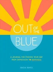 Out of the Blue: A Journal for Finding Your Way from Depression to Happiness cena un informācija | Pašpalīdzības grāmatas | 220.lv