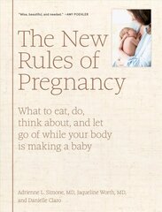 New Rules of Pregnancy: What to eat, do, think about, and let go of while your body is making a baby цена и информация | Самоучители | 220.lv