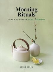 Morning Rituals: Ideas and Inspiration to Get Energized cena un informācija | Pašpalīdzības grāmatas | 220.lv