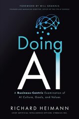 Doing AI: A Business-Centric Examination of AI Culture, Goals, and Values cena un informācija | Ekonomikas grāmatas | 220.lv