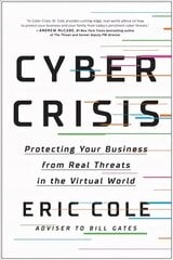 Cyber Crisis: Protecting Your Business from Real Threats in the Virtual World цена и информация | Книги по экономике | 220.lv