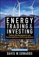 Energy Trading & Investing: Trading, Risk Management, and Structuring Deals in the Energy Markets, Second Edition: Trading, Risk Management, and Structuring Deals in the Energy Market 2nd edition cena un informācija | Ekonomikas grāmatas | 220.lv