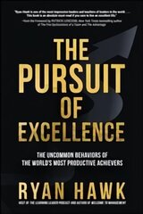 Pursuit of Excellence: The Uncommon Behaviors of the World's Most Productive Achievers cena un informācija | Pašpalīdzības grāmatas | 220.lv