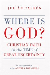 Where Is God?: Christian Faith in the Time of Great Uncertainty цена и информация | Духовная литература | 220.lv