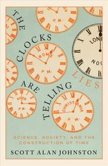Clocks Are Telling Lies: Science, Society, and the Construction of Time cena un informācija | Ekonomikas grāmatas | 220.lv