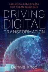 Driving Digital Transformation: Lessons from Building the First ASEAN Digital Bank cena un informācija | Ekonomikas grāmatas | 220.lv