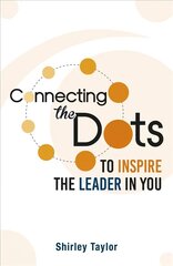 Connecting the Dots: To Inspire the Leader in You цена и информация | Книги по экономике | 220.lv