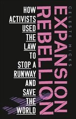 Expansion Rebellion: Using the Law to Fight a Runway and Save the Planet цена и информация | Книги по экономике | 220.lv