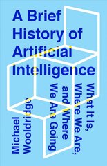 Brief History of Artificial Intelligence: What It Is, Where We Are, and Where We Are Going cena un informācija | Ekonomikas grāmatas | 220.lv