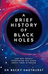 Brief History of Black Holes: And why nearly everything you know about them is wrong cena un informācija | Ekonomikas grāmatas | 220.lv