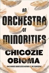 Orchestra of Minorities: Shortlisted for the Booker Prize 2019 cena un informācija | Fantāzija, fantastikas grāmatas | 220.lv