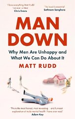 Man Down: Why Men Are Unhappy and What We Can Do About It cena un informācija | Pašpalīdzības grāmatas | 220.lv