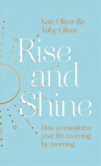 Rise and Shine: How to transform your life, morning by morning cena un informācija | Pašpalīdzības grāmatas | 220.lv