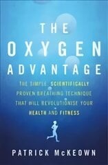 Oxygen Advantage: The simple, scientifically proven breathing technique that will revolutionise your health and fitness Digital original cena un informācija | Pašpalīdzības grāmatas | 220.lv