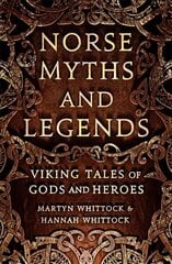 Norse Myths and Legends: Viking tales of gods and heroes cena un informācija | Garīgā literatūra | 220.lv