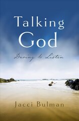 Talking God: Daring to Listen New edition cena un informācija | Garīgā literatūra | 220.lv