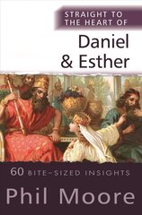 Straight to the Heart of Daniel and Esther: 60 Bite-Sized Insights New edition cena un informācija | Garīgā literatūra | 220.lv