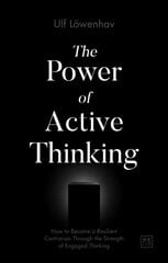 Power of Active Thinking: How to become a resilient contrarian through the strength of engaged thinking cena un informācija | Pašpalīdzības grāmatas | 220.lv
